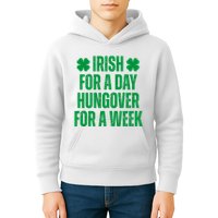 Irish For A Day Hungover For A Week St Patricks Day Funny Kids Hoodie