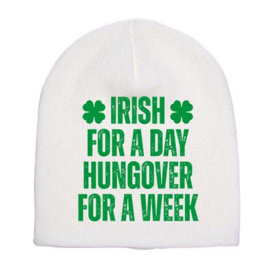 Irish For A Day Hungover For A Week St Patricks Day Funny Short Acrylic Beanie