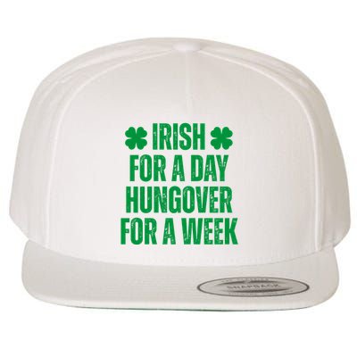 Irish For A Day Hungover For A Week St Patricks Day Funny Wool Snapback Cap