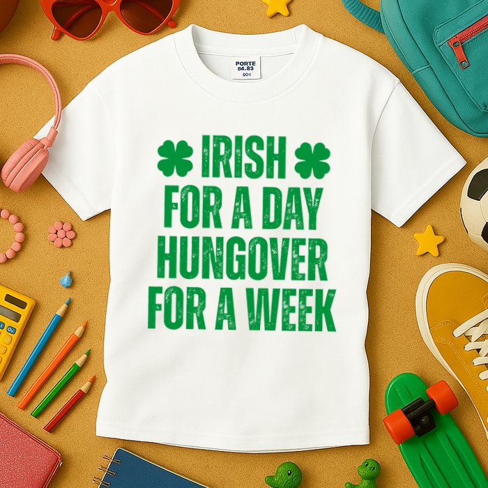 Irish For A Day Hungover For A Week St Patricks Day Funny Kids T-Shirt