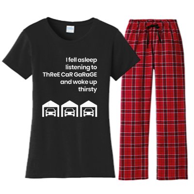 I Fell Asleep Listening To Three Car Garage Woke Up Thirsty Women's Flannel Pajama Set