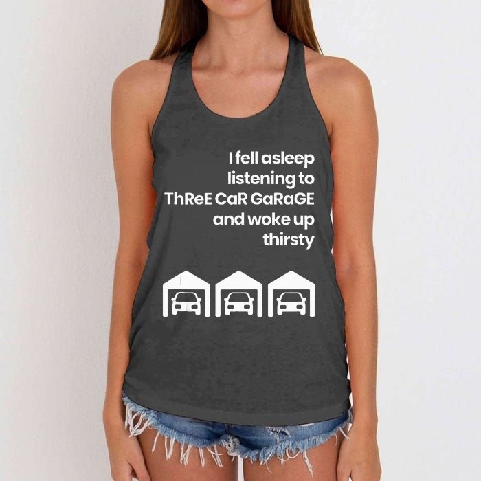 I Fell Asleep Listening To Three Car Garage Woke Up Thirsty Women's Knotted Racerback Tank