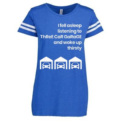 I Fell Asleep Listening To Three Car Garage Woke Up Thirsty Enza Ladies Jersey Football T-Shirt