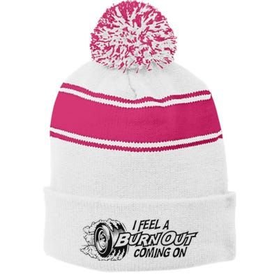 I Feel A Burn Out Coming On Stripe Pom Pom Beanie
