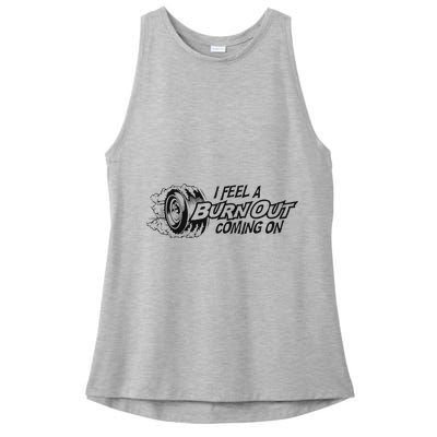 I Feel A Burn Out Coming On Ladies PosiCharge Tri-Blend Wicking Tank