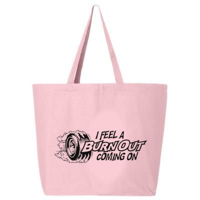 I Feel A Burn Out Coming On 25L Jumbo Tote