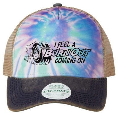 I Feel A Burn Out Coming On Legacy Tie Dye Trucker Hat