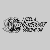 I Feel A Burn Out Coming On Tie-Dye T-Shirt