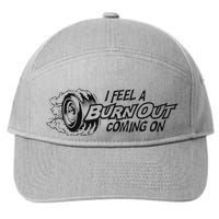 I Feel A Burn Out Coming On 7-Panel Snapback Hat