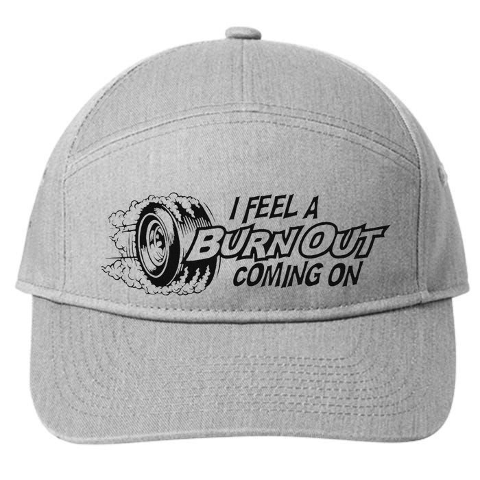 I Feel A Burn Out Coming On 7-Panel Snapback Hat