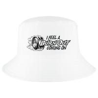 I Feel A Burn Out Coming On Cool Comfort Performance Bucket Hat