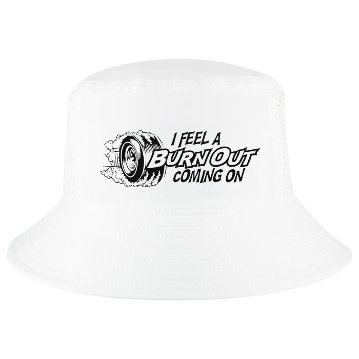 I Feel A Burn Out Coming On Cool Comfort Performance Bucket Hat