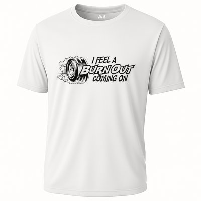 I Feel A Burn Out Coming On Performance Shirt