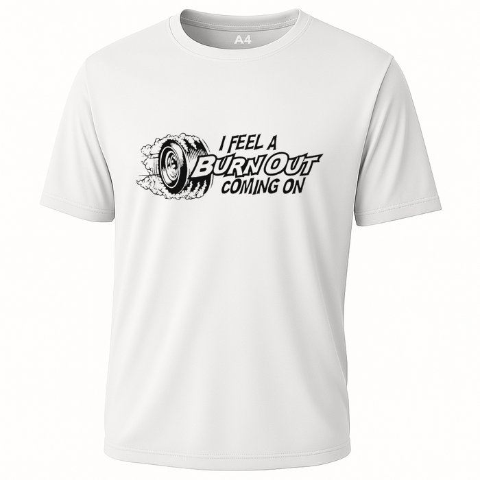 I Feel A Burn Out Coming On Performance Shirt