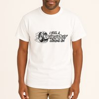 I Feel A Burn Out Coming On Tall T-Shirt