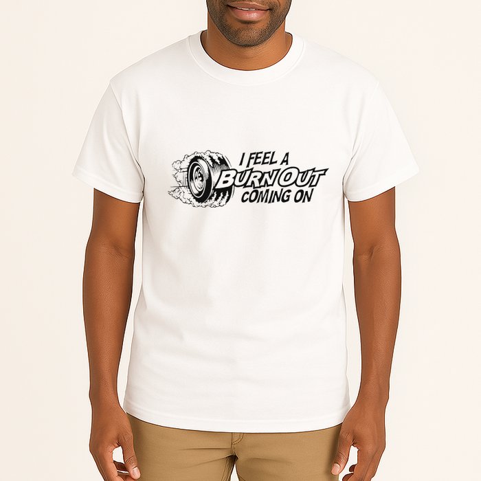 I Feel A Burn Out Coming On Tall T-Shirt