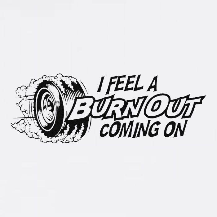 I Feel A Burn Out Coming On Button