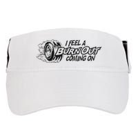 I Feel A Burn Out Coming On Adult Drive Performance Visor