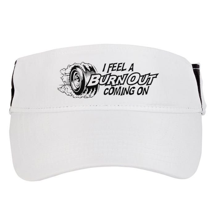I Feel A Burn Out Coming On Adult Drive Performance Visor
