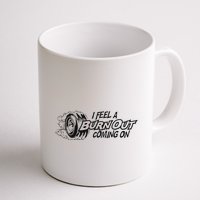 I Feel A Burn Out Coming On Mug