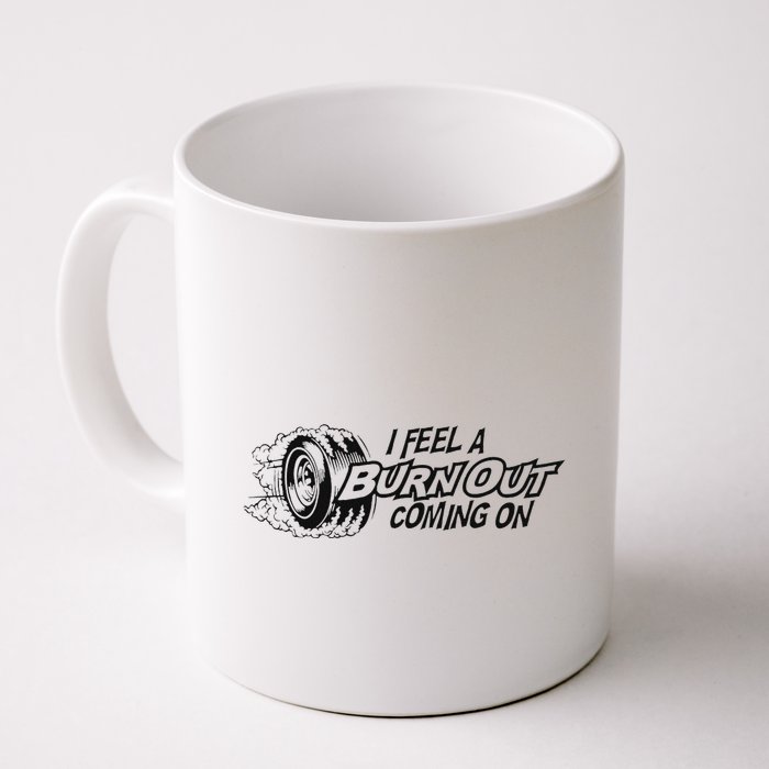 I Feel A Burn Out Coming On Mug