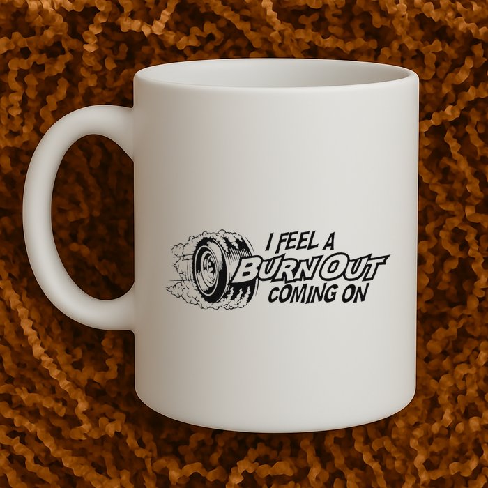 I Feel A Burn Out Coming On Mug