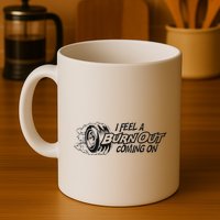 I Feel A Burn Out Coming On Mug