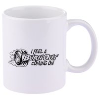I Feel A Burn Out Coming On 11oz C Handle Ceramic Mug