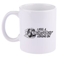 I Feel A Burn Out Coming On 11oz C Handle Ceramic Mug