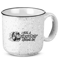 I Feel A Burn Out Coming On 15oz Campfire Ceramic Mug