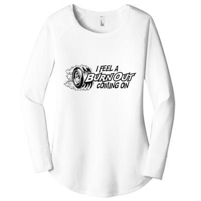 I Feel A Burn Out Coming On Women's Perfect Tri Tunic Long Sleeve Shirt