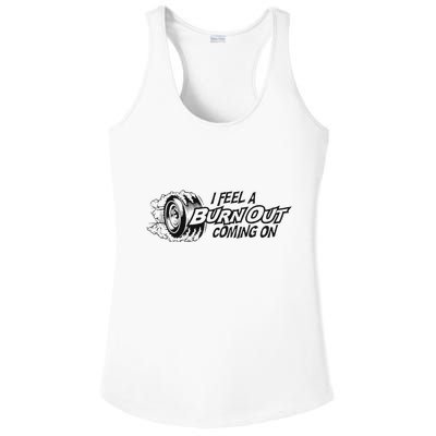 I Feel A Burn Out Coming On Ladies PosiCharge Competitor Racerback Tank