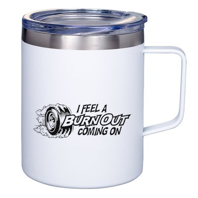 I Feel A Burn Out Coming On 12oz Stainless Steel Coffee Mug