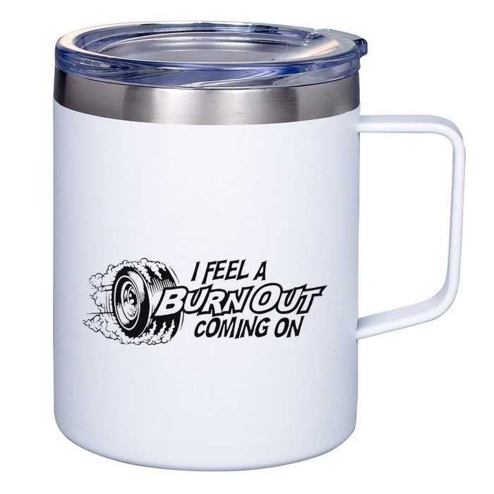 I Feel A Burn Out Coming On 12oz Stainless Steel Coffee Mug