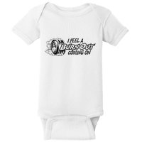I Feel A Burn Out Coming On Baby Bodysuit