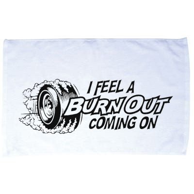 I Feel A Burn Out Coming On Microfiber Hand Towel