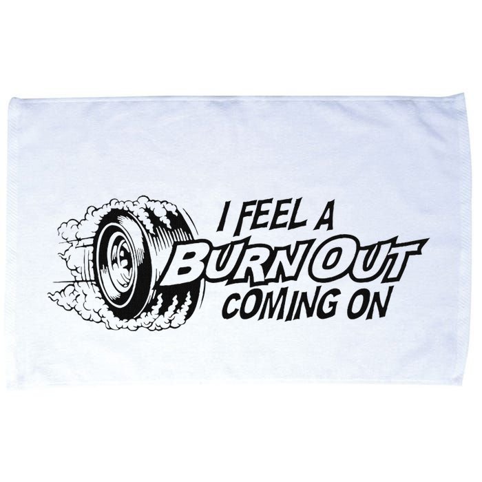 I Feel A Burn Out Coming On Microfiber Hand Towel