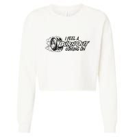 I Feel A Burn Out Coming On Cropped Pullover Crew