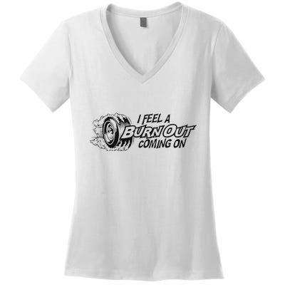 I Feel A Burn Out Coming On Women's V-Neck T-Shirt