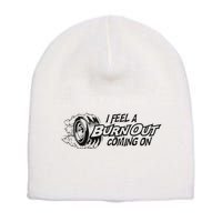 I Feel A Burn Out Coming On Short Acrylic Beanie
