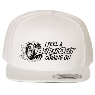 I Feel A Burn Out Coming On Wool Snapback Cap