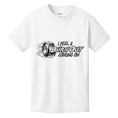 I Feel A Burn Out Coming On Kids T-Shirt