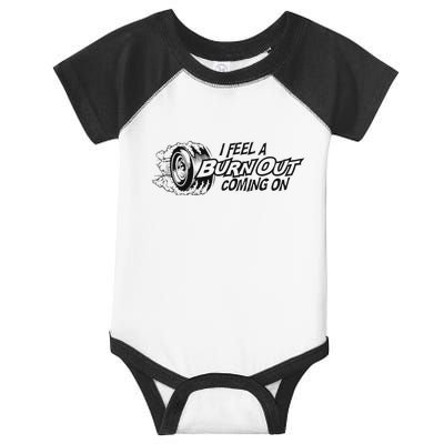 I Feel A Burn Out Coming On Infant Baby Jersey Bodysuit
