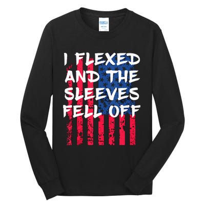 I Flexed And The Sleeves Fell Off Sleeve Patriotic Tall Long Sleeve T-Shirt