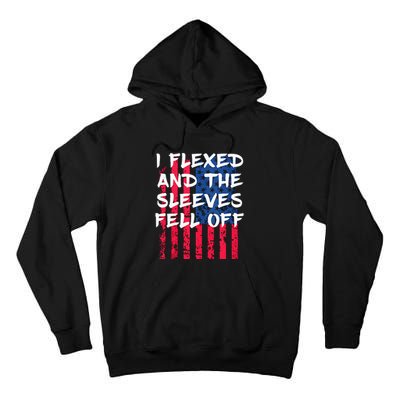 I Flexed And The Sleeves Fell Off Sleeve Patriotic Tall Hoodie