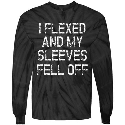 I Flexed And My Sleeves Fell Off Fun Sleeveless Gym Workout Tie-Dye Long Sleeve Shirt