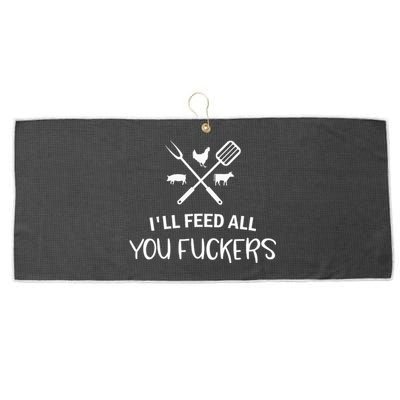 ILl Feed All You Fuckers Funny Grilling Quote Bbq Large Microfiber Waffle Golf Towel