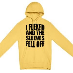 I Flexed And The Sleeves Fell Off Funny Gym Workout Premium Pullover Hoodie