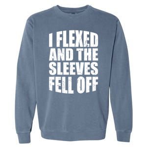 I Flexed And The Sleeves Fell Off Funny Gym Workout Garment-Dyed Sweatshirt