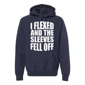 I Flexed And The Sleeves Fell Off Funny Gym Workout Premium Hoodie